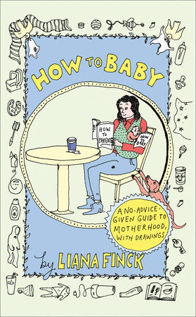 How to Baby Hardcover by Liana Finck