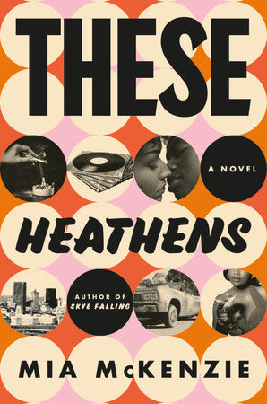 These Heathens Hardcover by Mia McKenzie