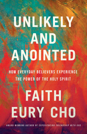 Unlikely and Anointed Paperback by Faith Eury Cho