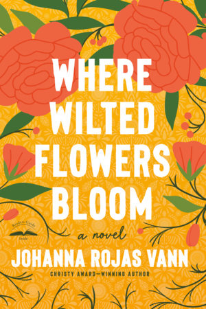Where Wilted Flowers Bloom Paperback by Johanna Rojas Vann