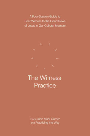 The Witness Practice Paperback by John Mark Comer and Practicing the Way