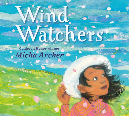 Wind Watchers Hardcover by written and illustrated by Micha Archer