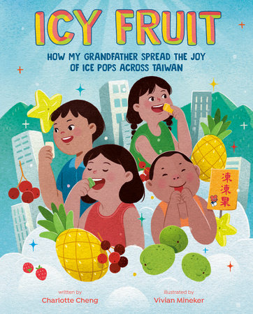 Icy Fruit Hardcover by Charlotte Cheng; illustrated by Vivian Mineker