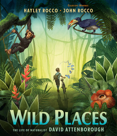 Wild Places Hardcover by Hayley Rocco; illustrated by John Rocco