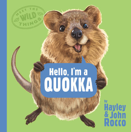 Hello, I'm a Quokka (Meet the Wild Things, Book 3) Hardcover by Hayley Rocco; illustrated by John Rocco
