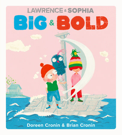 Lawrence & Sophia: Big & Bold Hardcover by Doreen Cronin and Brian Cronin