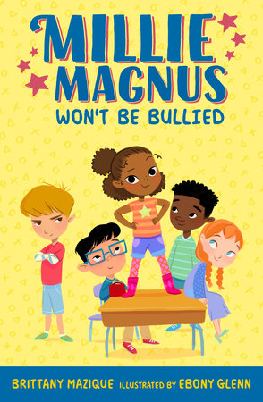 Millie Magnus Won't Be Bullied DG by Brittany Mazique; Illustrated by Ebony Glenn