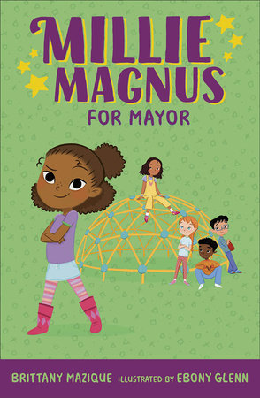Millie Magnus for Mayor DG by Brittany Mazique; Illustrated by Ebony Glenn