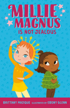 Millie Magnus Is NOT Jealous Paperback by Brittany Mazique; Illustrated by Ebony Glenn