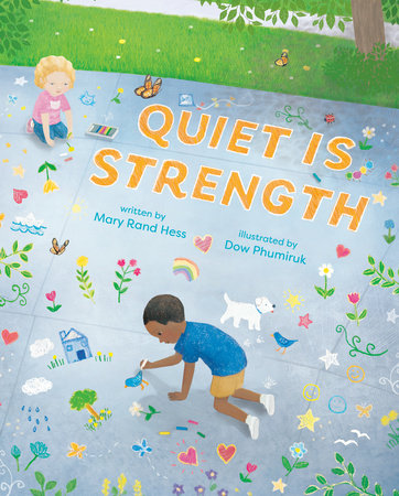 Quiet Is Strength Hardcover by Mary Rand Hess; illustrated by Dow Phumiruk