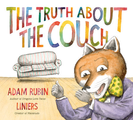 The Truth About the Couch Hardcover by Adam Rubin; Illustrated by Liniers