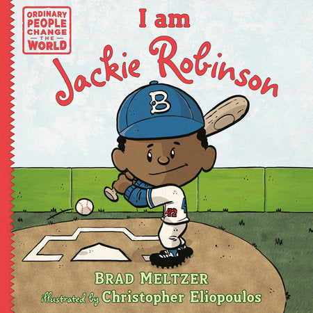 I am Jackie Robinson TR by Brad Meltzer; Illustrated by Christopher Eliopoulos