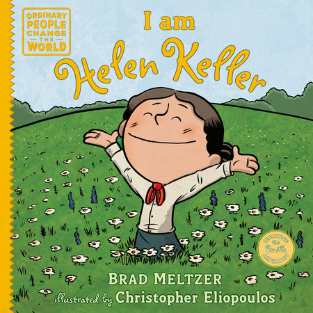 I am Helen Keller TR by Brad Meltzer; Illustrated by Christopher Eliopoulos