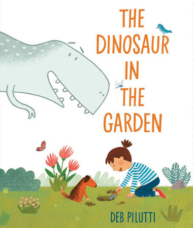The Dinosaur in the Garden Hardcover by Deb Pilutti