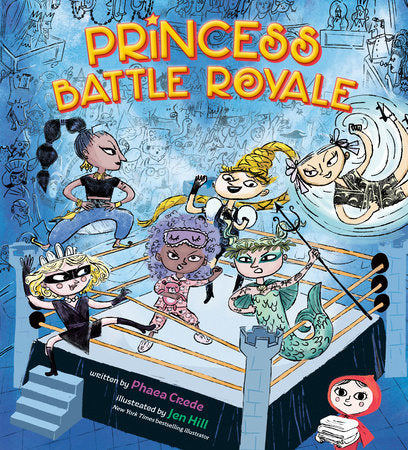 Princess Battle Royale Hardcover by Phaea Crede; illustrated by Jen Hill