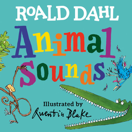 Roald Dahl Animal Sounds EL by Roald Dahl; illustrated by Quentin Blake