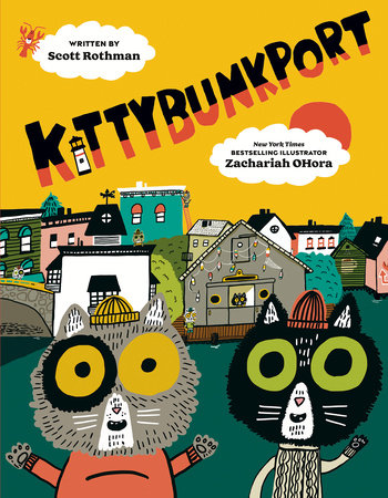 Kittybunkport Hardcover by Scott Rothman; illustrated by Zachariah OHora