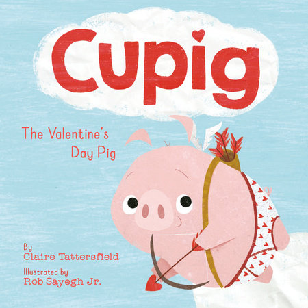 Cupig Hardcover by Claire Tattersfield; illustrated by Rob Sayegh Jr.