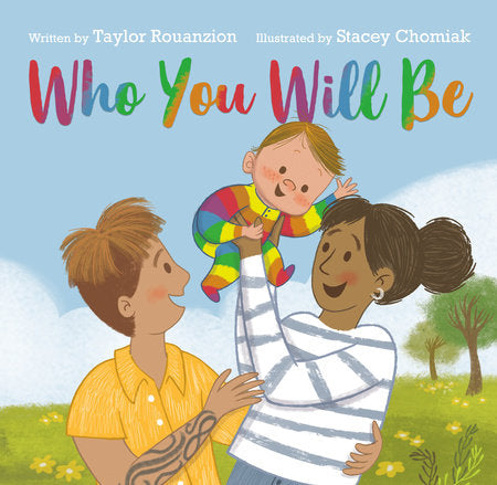 Who You Will Be Hardcover by Taylor Rouanzion; illustrated by Stacey Chomiak