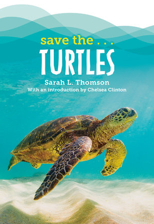 Save the...Turtles Paperback by Sarah L. Thomson and Chelsea Clinton