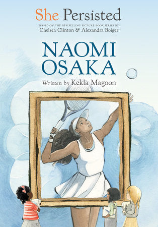 She Persisted: Naomi Osaka DG by Kekla Magoon with introduction by Chelsea Clinton; illustrated by Alexandra Boiger and Gillian Flint
