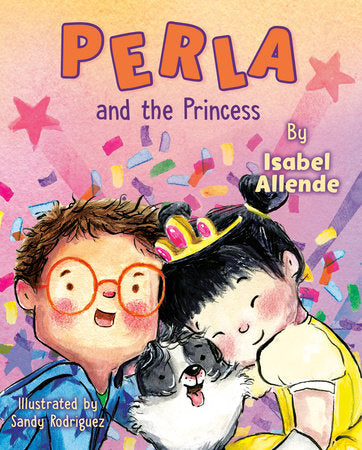Perla and the Princess Hardcover by Isabel Allende; illustrated by Sandy Rodríguez