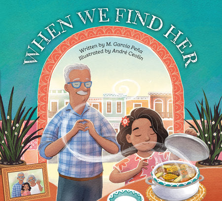 When We Find Her Hardcover by M. García Peña; illustrated by André Ceolin