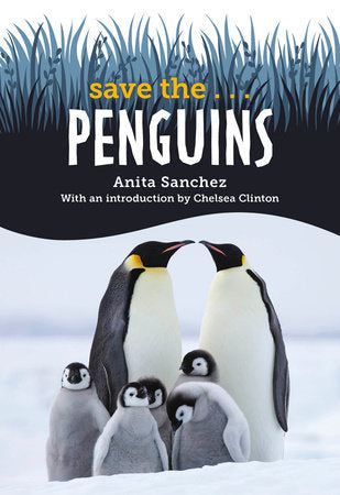 Save the... Penguins Paperback by Anita Sanchez and Chelsea Clinton