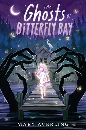 The Ghosts of Bitterfly Bay Hardcover by Mary Averling