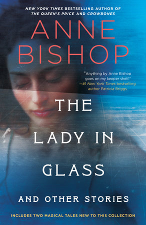 The Lady in Glass and Other Stories Paperback by Anne Bishop