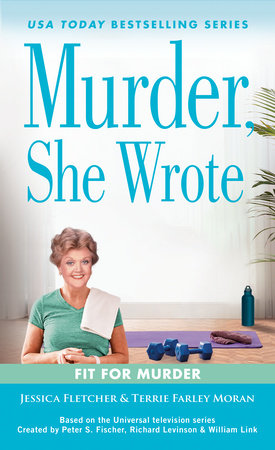 Murder, She Wrote: Fit for Murder MM by Jessica Fletcher and Terrie Farley Moran