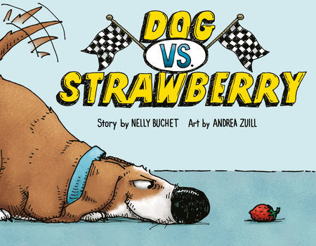 Dog vs. Strawberry Hardcover by Nelly Buchet; illustrated by Andrea Zuill