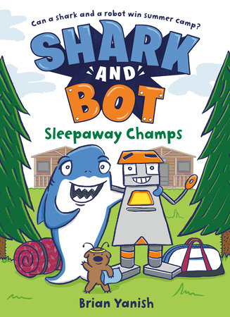 Shark and Bot #2: Sleepaway Champs Paperback by Brian Yanish