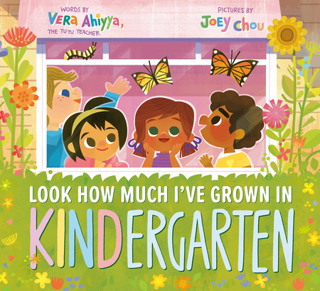 Look How Much I've Grown in KINDergarten Hardcover by Vera Ahiyya; illustrated by Joey Chou