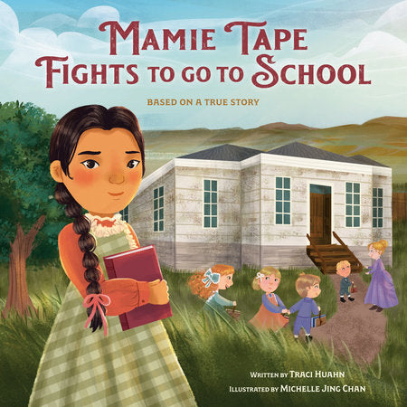 Mamie Tape Fights to Go to School Hardcover by Traci Huahn; illustrated by Michelle Jing Chan