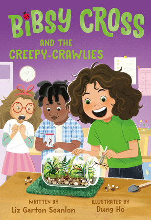 Bibsy Cross and the Creepy-Crawlies Paperback by Liz Garton Scanlon; illustrated by Dung Ho