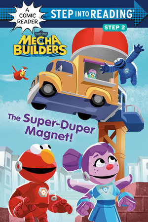 The Super-Duper Magnet! (Sesame Street Mecha Builders) TR by Lauren Clauss; illustrated by Shane Clester