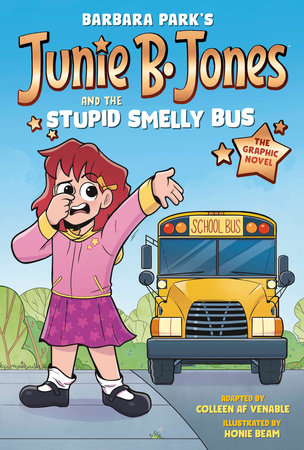 Junie B. Jones and the Stupid Smelly Bus: The Graphic Novel Paperback by Barbara Park; illustrated by Honie Beam; adapted by Colleen AF Venable