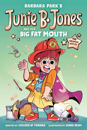 Junie B. Jones and Her Big Fat Mouth: The Graphic Novel Paperback by Barbara Park; illustrated by Honie Beam; adapted by Colleen AF Venable