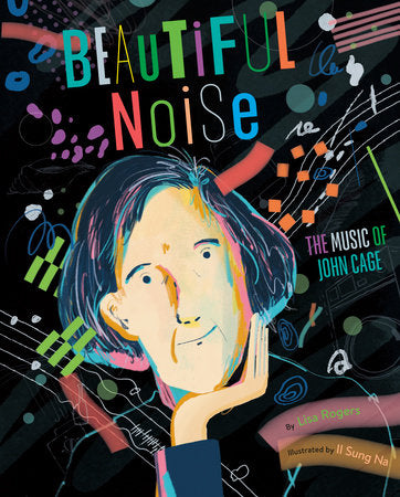 Beautiful Noise Hardcover by Lisa Rogers; illustrated by Il Sung Na
