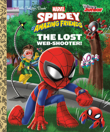 The Lost Web-Shooter! (Marvel Spidey and His Amazing Friends) Hardcover by Golden Books; illustrated by Golden Books