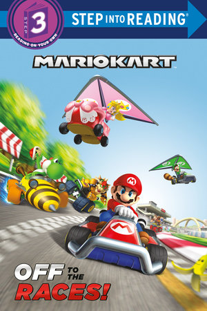 Mario Kart: Off to the Races! (Nintendo® Mario Kart) Paperback by Random House; illustrated by Random House