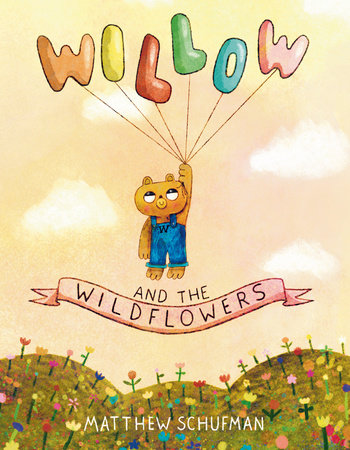 Willow and the Wildflowers Hardcover by Matthew Schufman