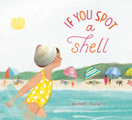 If You Spot a Shell Hardcover by Aimée Sicuro