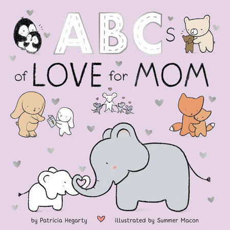 ABCs of Love for Mom EL by Patricia Hegarty; illustrated by Summer Macon
