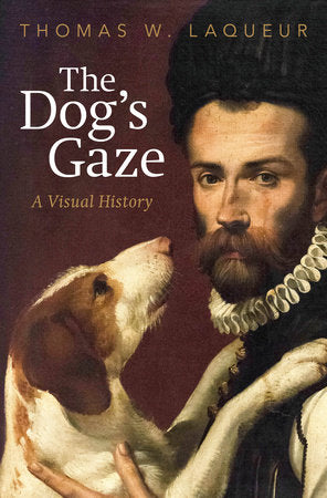 The Dog's Gaze Hardcover by Thomas W. Laqueur