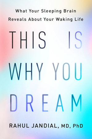This Is Why You Dream Hardcover by Rahul Jandial, MD, PhD