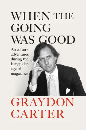 When the Going Was Good Hardcover by Graydon Carter with James Fox