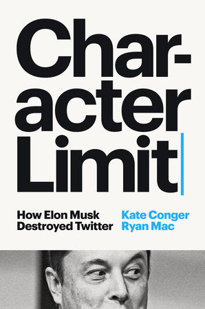 Character Limit Hardcover by Kate Conger and Ryan Mac