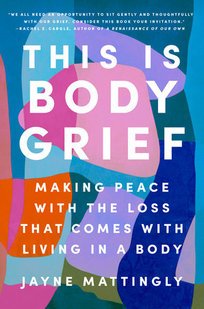 This Is Body Grief Hardcover by Jayne Mattingly